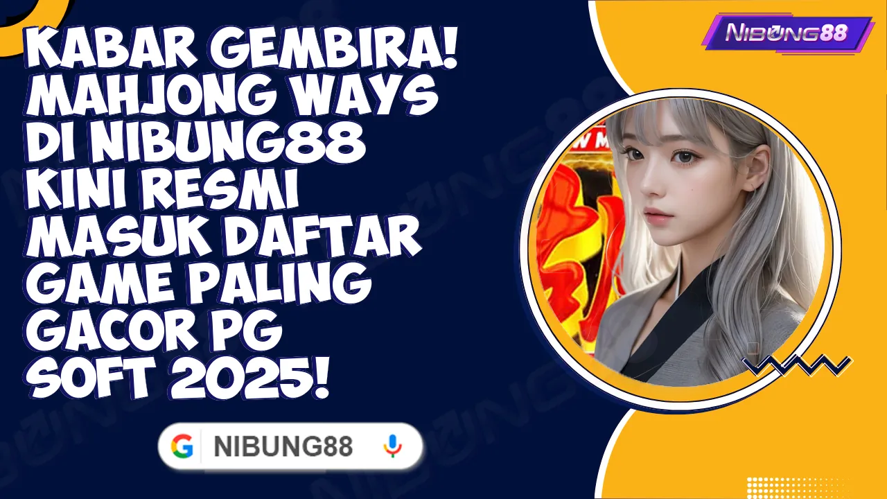 Kabar Gembira! Mahjong Ways di Nibung88 Kini Resmi Masuk Daftar Game Paling Gacor PG Soft 2025!