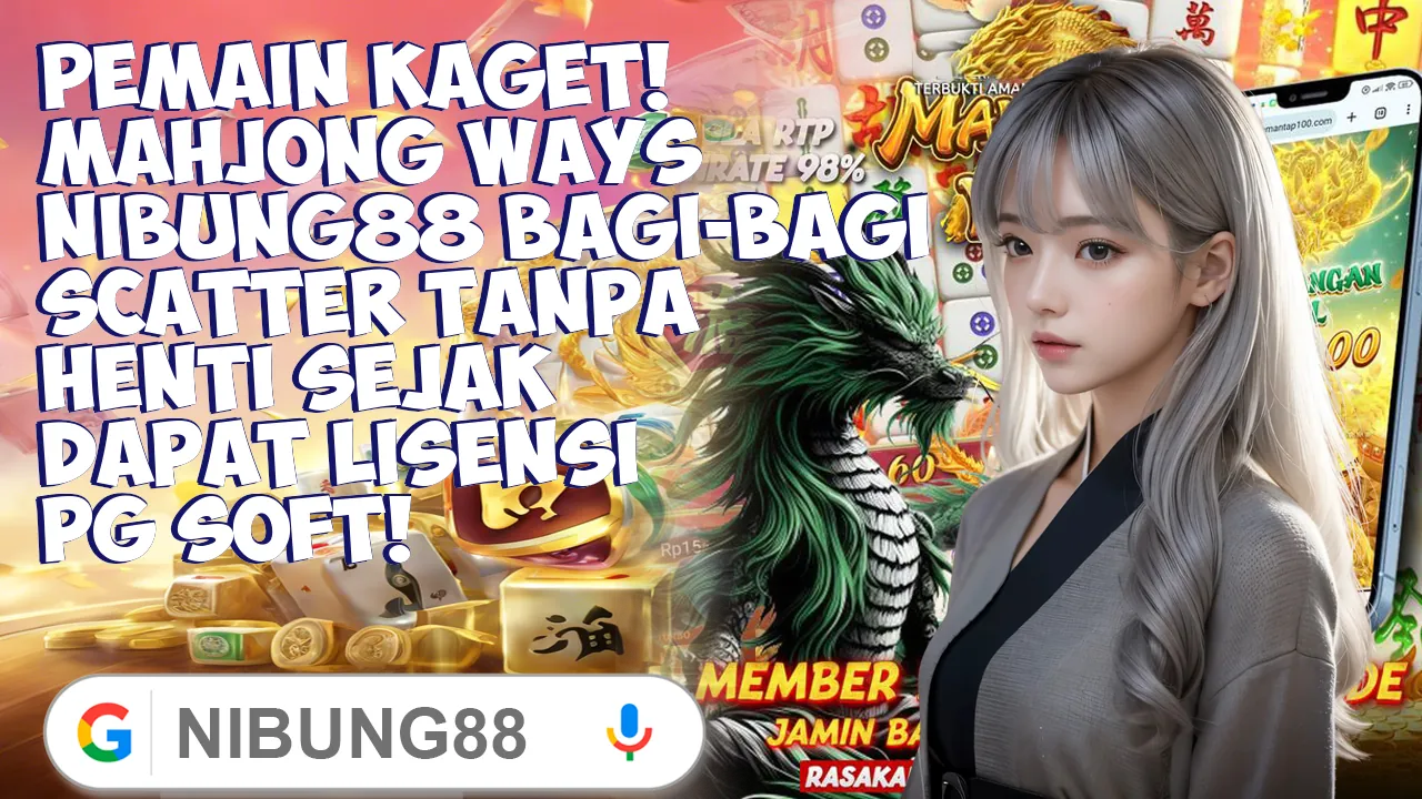 Pemain Kaget! Mahjong Ways Nibung88 Bagi-Bagi Scatter Tanpa Henti Sejak Dapat Lisensi PG Soft!