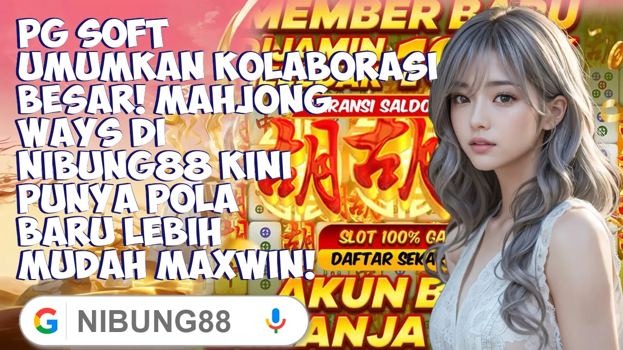 PG Soft Umumkan Kolaborasi Besar! Mahjong Ways di Nibung88 Kini Punya Pola Baru Lebih Mudah Maxwin!